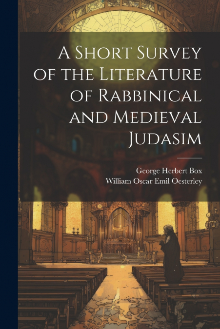A Short Survey of the Literature of Rabbinical and Medieval Judasim
