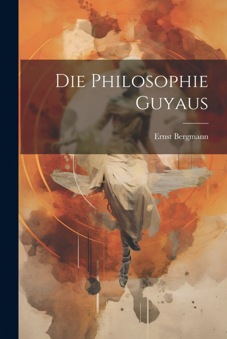 Die Philosophie Guyaus