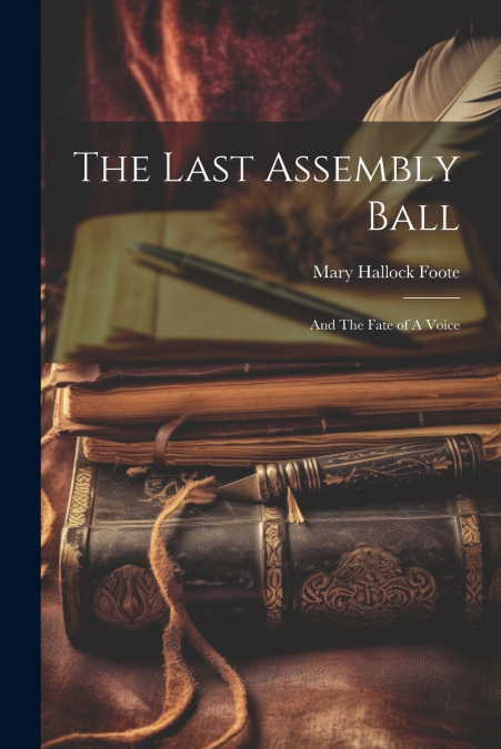 The Last Assembly Ball; and The Fate of A Voice
