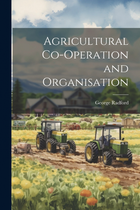 Agricultural Co-operation and Organisation
