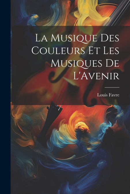 La Musique Des Couleurs Et Les Musiques De L’Avenir