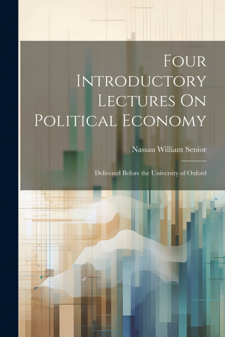Four Introductory Lectures On Political Economy