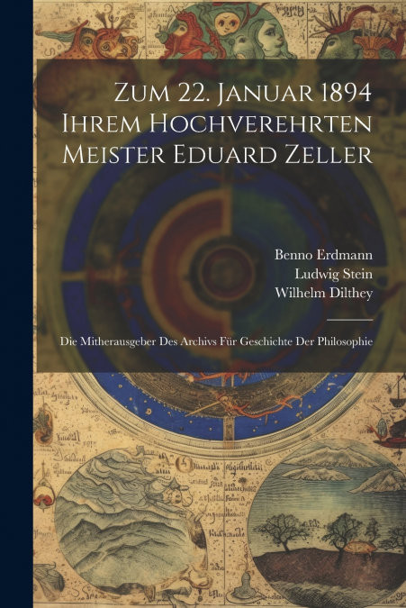 Zum 22. Januar 1894 Ihrem Hochverehrten Meister Eduard Zeller