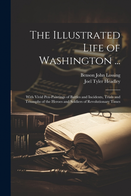 The Illustrated Life of Washington ...