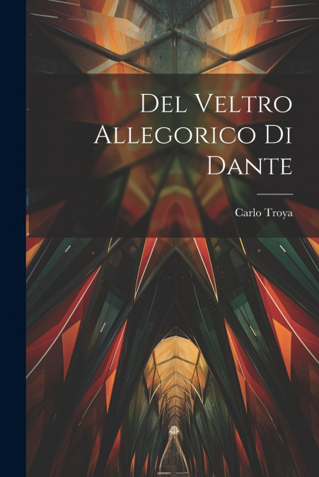 Del Veltro Allegorico Di Dante