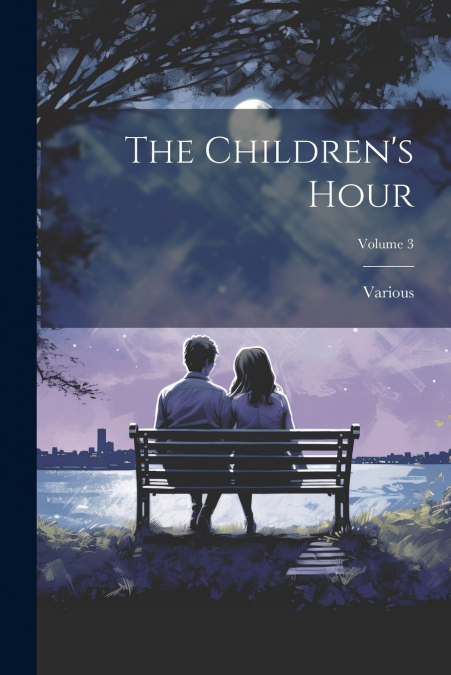 The Children’s Hour; Volume 3