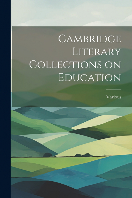Cambridge Literary Collections on Education