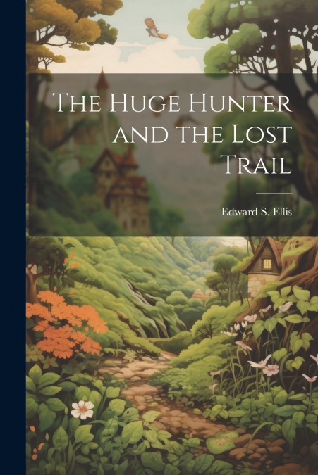 The Huge Hunter and the Lost Trail
