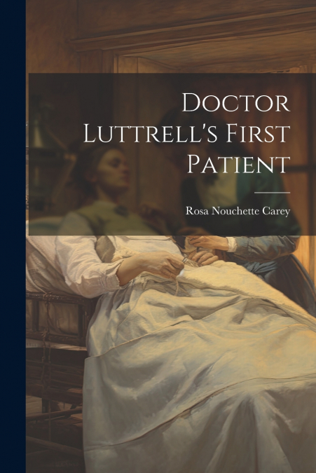 Doctor Luttrell’s First Patient