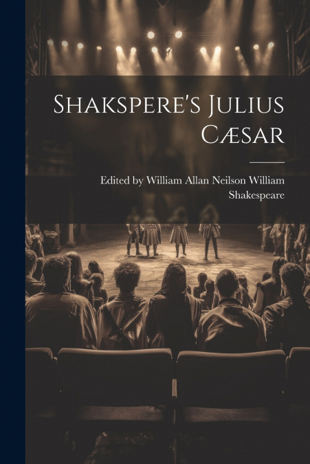 Shakspere’s Julius Cæsar