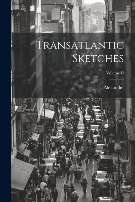 Transatlantic Sketches; Volume II
