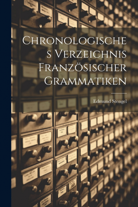 Chronologisches Verzeichnis Französischer Grammatiken