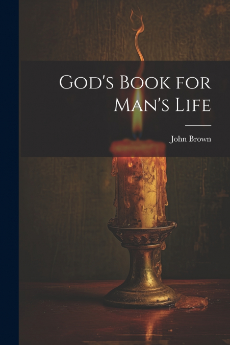 God’s Book for Man’s Life