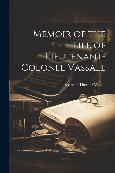 Memoir of the Life of Lieutenant-Colonel Vassall