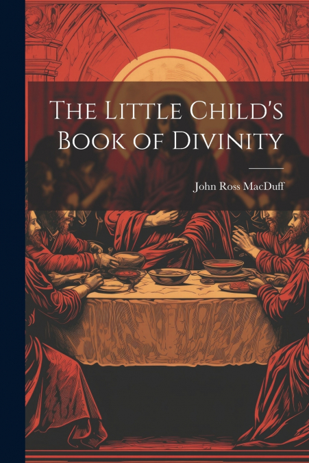 The Little Child’s Book of Divinity