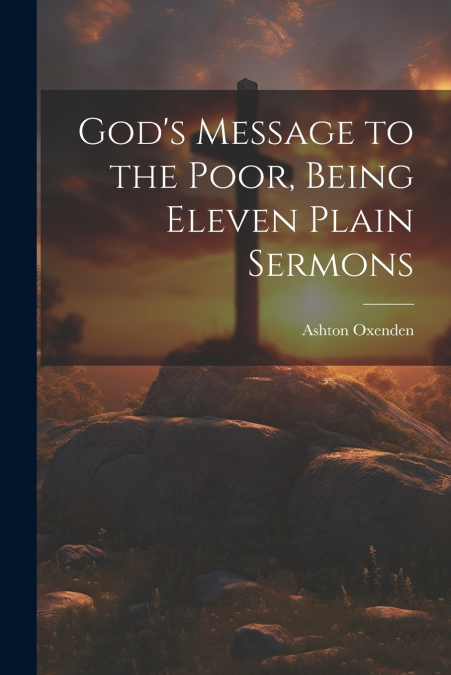 God’s Message to the Poor, Being Eleven Plain Sermons