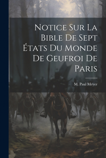 Notice sur La Bible de Sept États du Monde de Geufroi de Paris