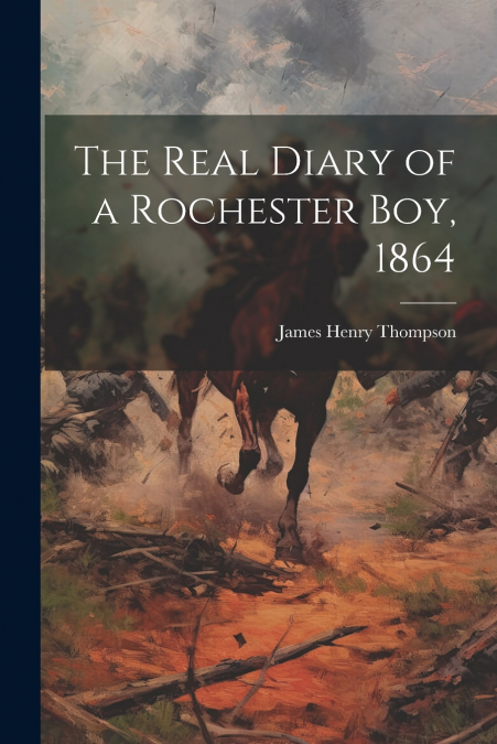 The Real Diary of a Rochester Boy, 1864