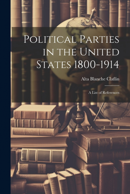 Political Parties in the United States 1800-1914