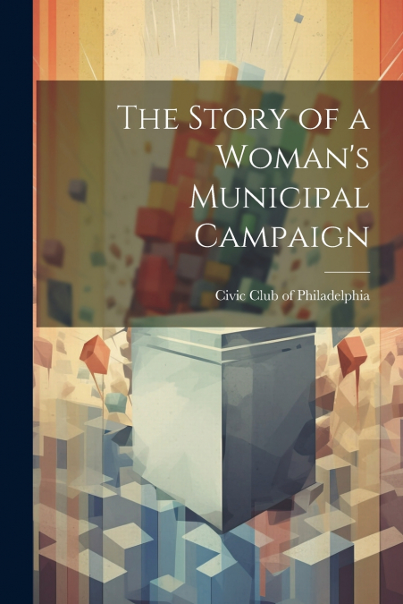 The Story of a Woman’s Municipal Campaign