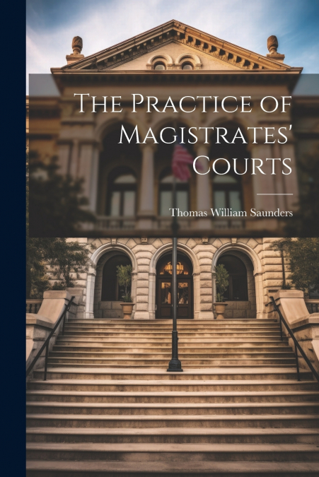 The Practice of Magistrates’ Courts