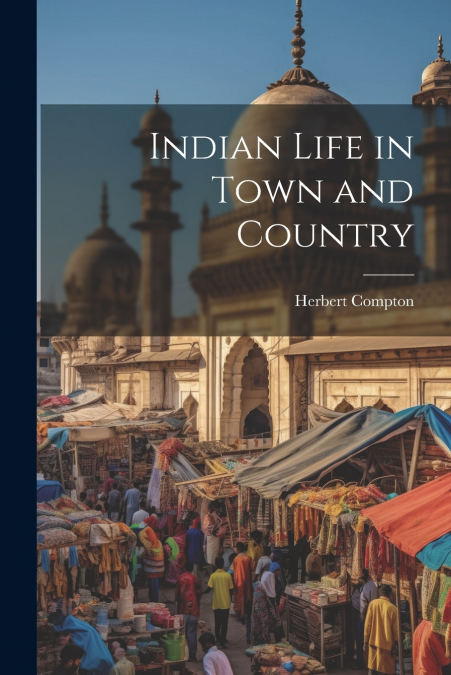 Indian Life in Town and Country