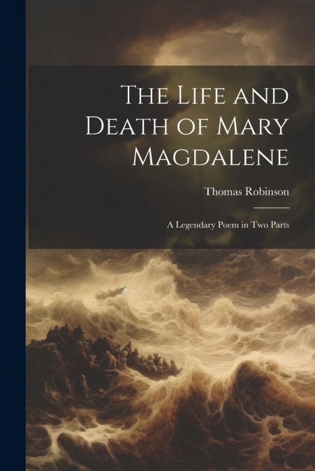 The Life and Death of Mary Magdalene