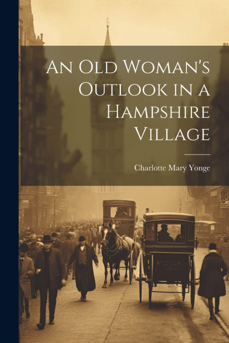 An Old Woman’s Outlook in a Hampshire Village