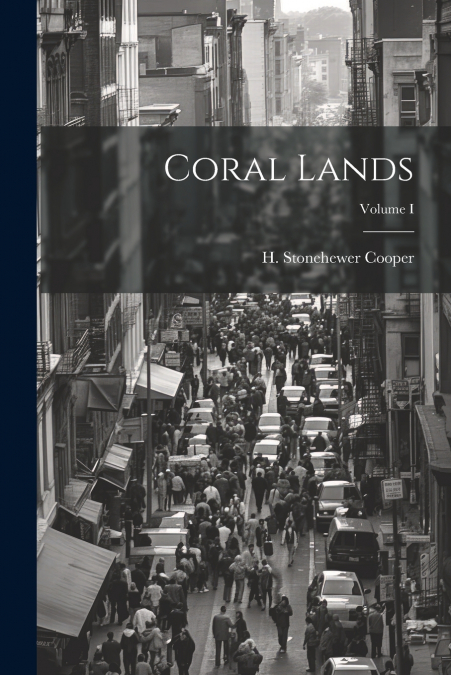 Coral Lands; Volume I
