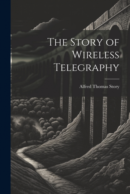 The Story of Wireless Telegraphy