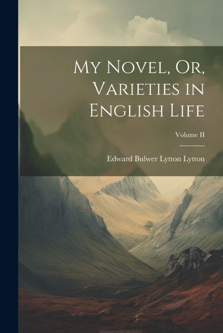 My Novel, Or, Varieties in English Life; Volume II