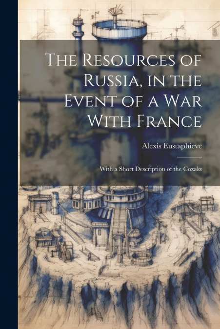 The Resources of Russia, in the Event of a War With France