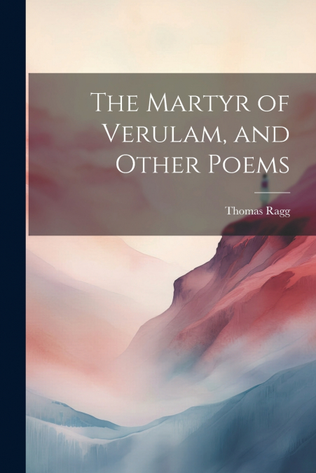 The Martyr of Verulam, and Other Poems