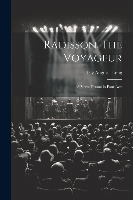 Radisson, The Voyageur