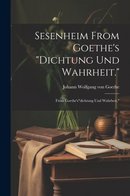 Sesenheim From Goethe’s 'Dichtung und Wahrheit.'