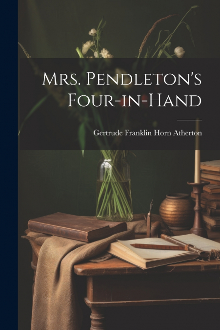 Mrs. Pendleton’s Four-in-hand