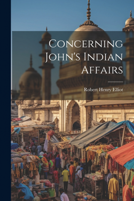 Concerning John’s Indian Affairs