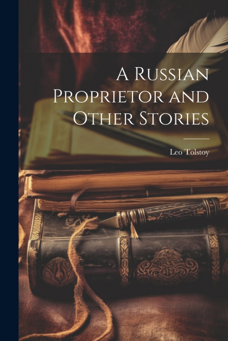 A Russian Proprietor and Other Stories
