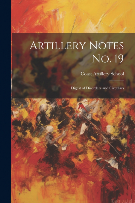 Artillery Notes No. 19