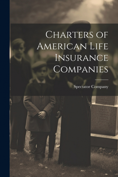 Charters of American Life Insurance Companies