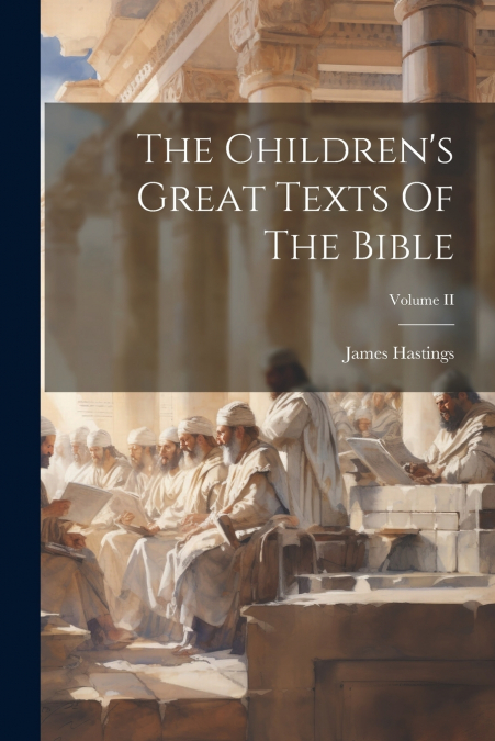 The Children’s Great Texts Of The Bible; Volume II