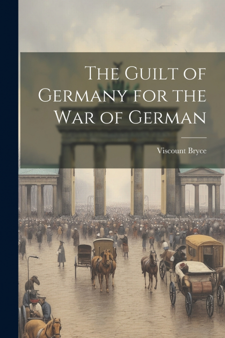 The Guilt of Germany for the War of German
