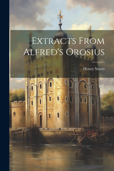 Extracts From Alfred’s Orosius