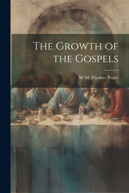 The Growth of the Gospels