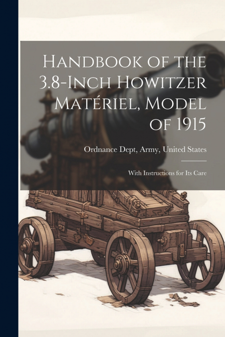 Handbook of the 3.8-Inch Howitzer Matériel, Model of 1915