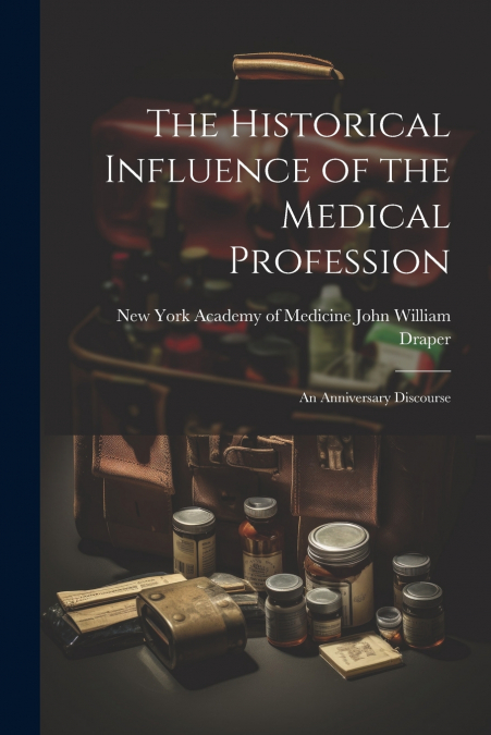 The Historical Influence of the Medical Profession