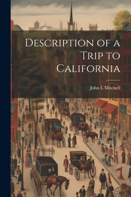 Description of a Trip to California