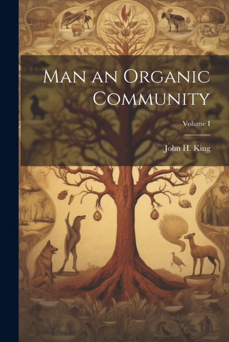 Man an Organic Community; Volume I