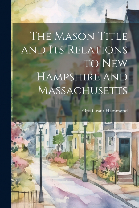 The Mason Title and its Relations to New Hampshire and Massachusetts