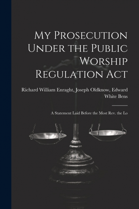 My Prosecution Under the Public Worship Regulation Act